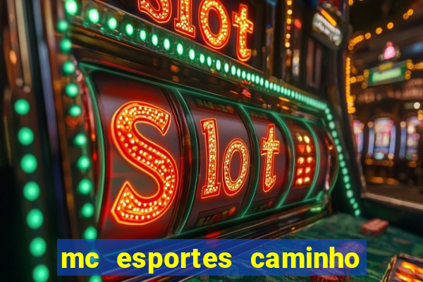 mc esportes caminho da sorte